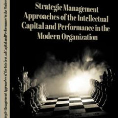 Strategic Management Approaches of the Intellectual Capital and Performance Modern Organization - Daniela Niculescu Tolici