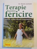 TERAPIE PENTRU PENTRU FERICIRE , EXPRESII , EMOTII, TEMERI, RECONSIDERARI.. de ETIENNE JALENQUES , 2012