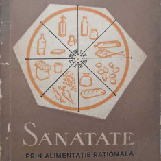 SANATATE PRIN ALIMENTATIE RATIONALA-D. SDROBICI, S. DUMITRACHE, R. VISINESCU