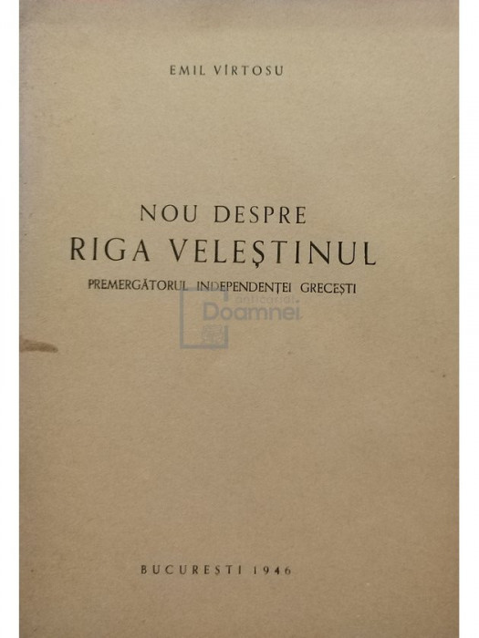 Emil Virtosu - Nou despre Riga Velestinul (semnata) (editia 1946)