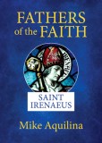 Fathers of the Faith: Saint Irenaeus, 2019
