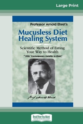Mucusless Diet Healing System: A Scientific Method of Eating Your Way to Health (16pt Large Print Edition) foto