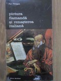 PICTURA FLAMANDA SI RENASTEREA ITALIANA-PAUL PHILIPPOT-211324