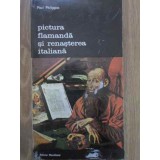 PICTURA FLAMANDA SI RENASTEREA ITALIANA-PAUL PHILIPPOT-100100