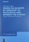 Poems on Bishops by Gregory of Nazianzus and Ephrem the Syrian. Literary Comparison and Translation - Giovanni Colpani