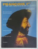 FRANCOIS I et LES CHATEAUX DE LA LOIRE par DOMINIQUE GAUSSEN , 1994