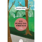 Egy pesti le&aacute;ny t&ouml;rt&eacute;nete &eacute;s m&aacute;s kisreg&eacute;nyek - Moln&aacute;r Ferenc