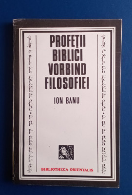 Profeții biblici vorbim filosofiei - Ion Banu foto