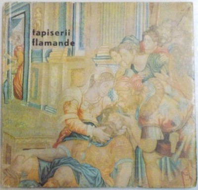 TAPISERII FLAMANDE , CATALOG TOCMIT DE VIORICA DENE foto