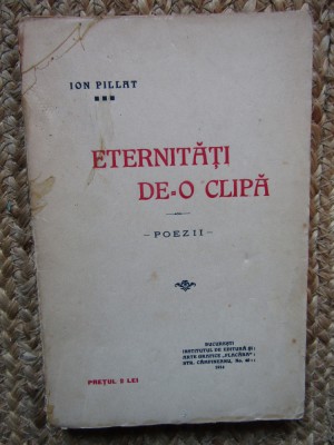Ion Pillat Eternitati de-o clipa Poezii 1914 foto