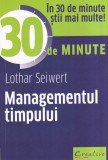Lothar Seiwert - Managementul timpului. In 30 de minute stii mai multe!