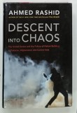 DESCENT INTO CHAOS by AHMED RASHID , 2008