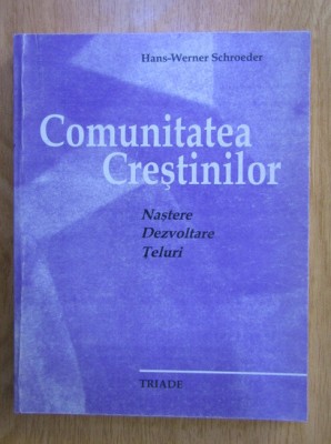 Hans Werner Schroeder - Comunitatea Crestinilor. Nastere, dezvoltare, teluri foto