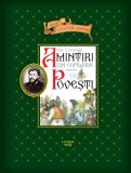 Cumpara ieftin Amintiri din copilarie. Povesti. Fragmente. Mari povestitori romani | Ion Creanga