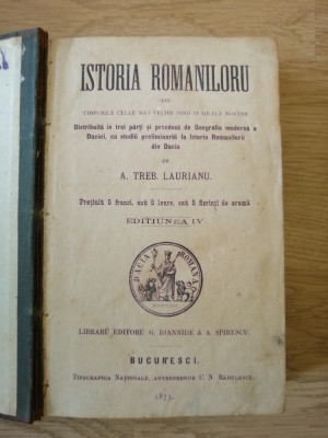 August Treboniu Laurian - Istoria Romaniloru - BUCURESCI 1873, Ed a IV a foto
