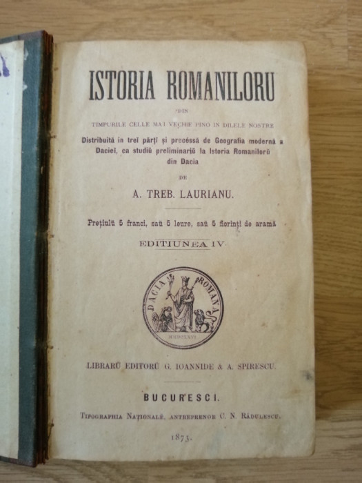 August Treboniu Laurian - Istoria Romaniloru - BUCURESCI 1873, Ed a IV a