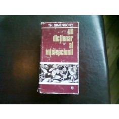 UN DICTIONAR AL INTELEPCIUNII - TH. SIMENSCHY