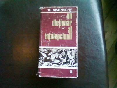 UN DICTIONAR AL INTELEPCIUNII - TH. SIMENSCHY foto