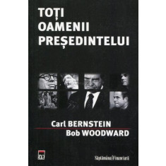 Carl Bernstein, Bob Woodward - Toti oamenii presedintelui (2008)