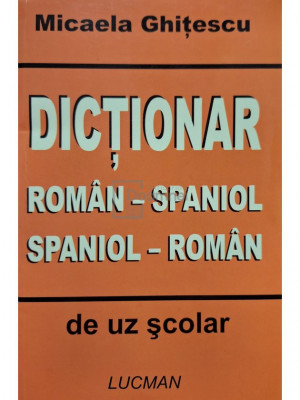 Micaela Ghitescu - Dictionar roman-spaniol, spaniol-roman de uz scolar foto