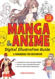 Manga &amp; Anime Digital Illustration Guide: A Handbook for Beginners (with 650 Illustrations)