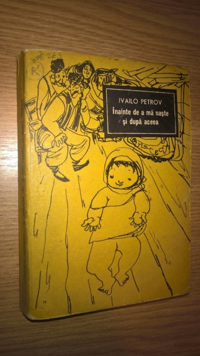 Ivailo Petrov - Inainte de a ma naste si dupa aceea (Editura Albatros, 1977)