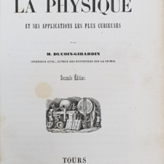 ENTRETIENS SUR LA PHYSIQUE ET SES APPLICATIONS LES PLUS CURIEUSES par M. DUCOIN - GIRARDIN , 1844