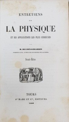 ENTRETIENS SUR LA PHYSIQUE ET SES APPLICATIONS LES PLUS CURIEUSES par M. DUCOIN - GIRARDIN , 1844 foto