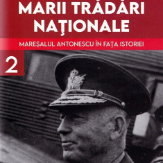 Procesul marii tradari nationale - Vol 2 - Maresalul Antonescu in fata istoriei