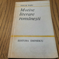 EDGAR PAPU (dedicatie-autograf) - Motive Literare Romanesti - 1983, 181 p.