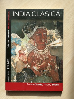 Amina Okada, Thierry Zephir &amp;ndash; India Clasica (Editura Univers, 2008)(noua) foto