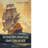 Intoarcerea Sfantului Ioan Gura de Aur. Roman istoric - Anca Sarbulescu, Aliki Kafetzopoulou