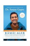 Răm&acirc;i ager. Pentru o minte mai bună la orice v&acirc;rstă - Paperback - Dr. Sanjay Gupta - Lifestyle