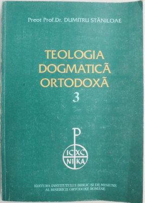 Teologia dogmatica ortodoxa 3 &amp;ndash; Dumitru Staniloae foto