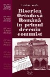 Biserica Ortodoxa Romana in primul deceniu comunist (ebook) - Editura LibHumanitas