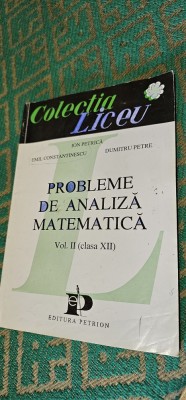 PROBLEME DE ANALIZA MATEMATICA VOL 2 CLASA A XII A PETRICA CONSTANTINESCU PETRE foto