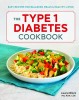 The Type 1 Diabetes Cookbook: Easy Recipes for Balanced Meals and Healthy Living