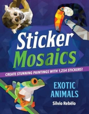 Sticker Mosaics: Exotic Animals: Create Stunning Paintings with 1,245 Stickers! foto