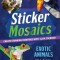 Sticker Mosaics: Exotic Animals: Create Stunning Paintings with 1,245 Stickers!