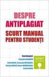 Despre antiplagiat. Scurt manual pentru studenti - Pompiliu Alexandru