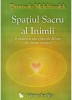 Spatiul Sacru al Inimii - Drunvalo Melchizedek - Spiritualitate, Ezoterism, Dezvoltare Personala, Stare Buna
