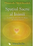 Spatiul sacru al inimii - Drunvalo Melchizedek