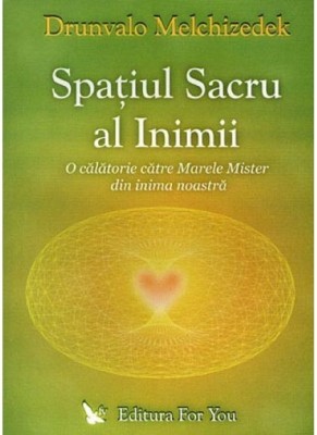 Spatiul sacru al inimii - Drunvalo Melchizedek foto