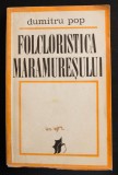 Dumitru Pop - Folcloristica Maramureșului