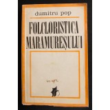 Dumitru Pop - Folcloristica Maramureșului