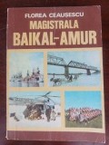 Magistrala Baikal-Amur - Florea Ceausescu