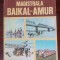 Magistrala Baikal-Amur - Florea Ceausescu