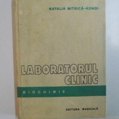 LABORATORUL CLINIC , BIOCHIMIE de NATALIA MITRICA - KONDI , 1981