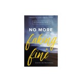 No More Faking Fine: Ending the Pretending