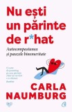Cartea Nu ești un părinte de r*hat, Carlei Naumburg, arta autocompasiunii, parenting, carte pentru parinti, Curtea Veche